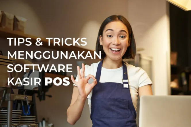 
					Tip & Trik Memanfaatkan Software Kasir POS dalam Bisnis Anda