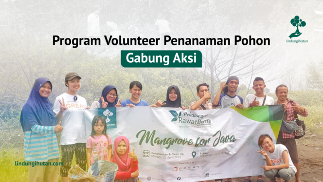 
					Gabung Aksi: Program Volunteer Penanaman Pohon Bersama LindungiHutan, Jaga Alam Kita Bersama