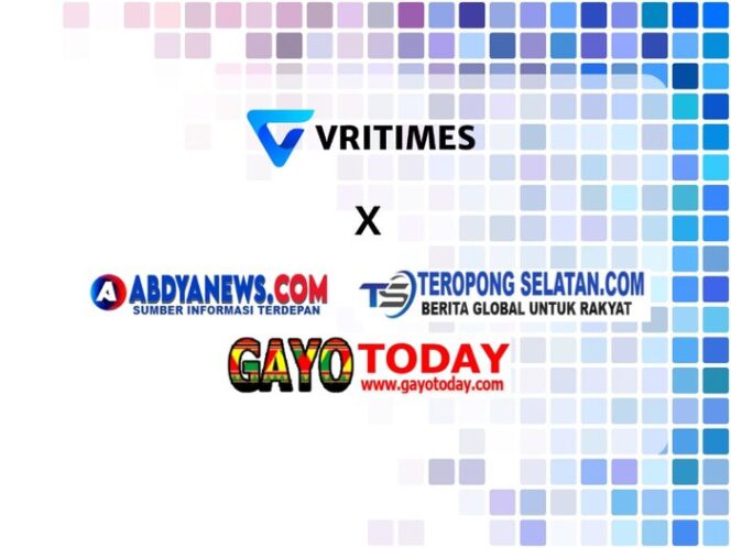 
					VRITIMES Membangun Kemitraan Media Strategis dengan GayoToday.com, Abdyanews.com, dan TeropongSelatan.com